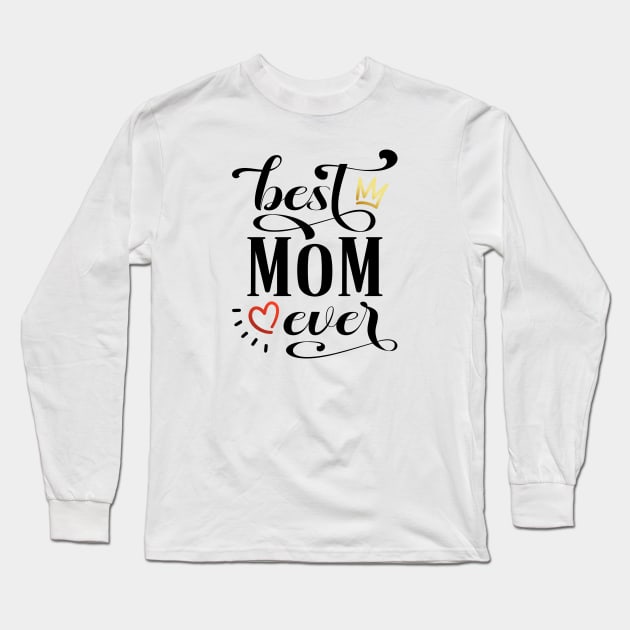 Best Mom Ever Mother's Day Inspirational Quote Long Sleeve T-Shirt by Jasmine Anderson